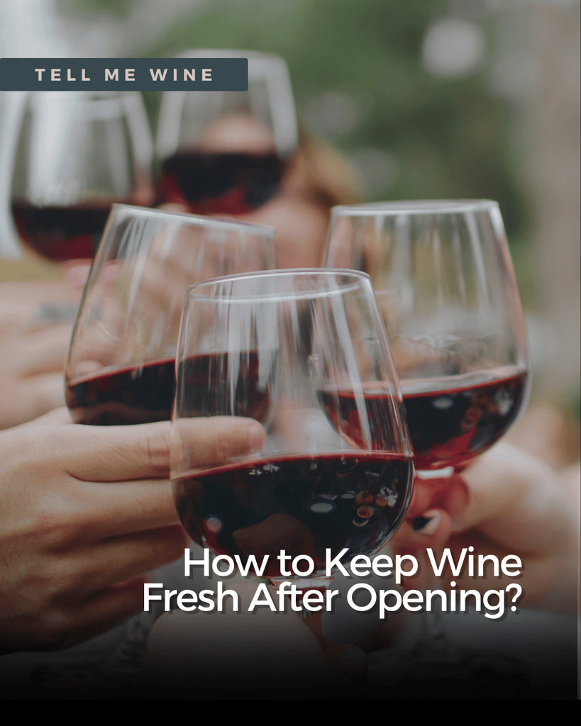 How to Keep Wine Fresh After Opening?